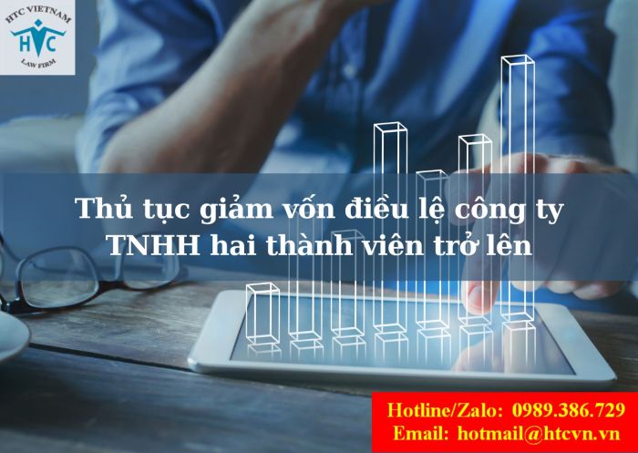 Thủ tục giảm vốn điều lệ của công ty TNHH hai thành viên trở lên